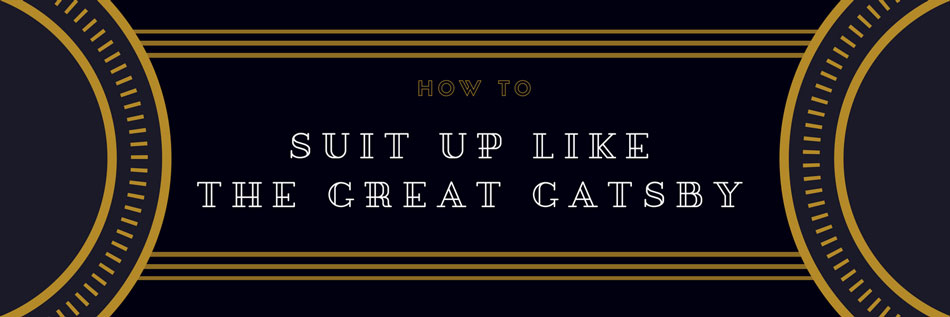 suit up like the great gatsby written in art deco typeface with golden geometrical elements