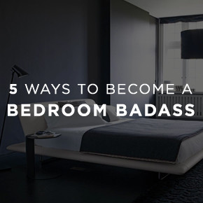 5 Ways to Become a Bedroom Badass