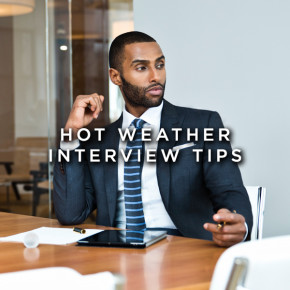 5 Hot Weather Interview Tips