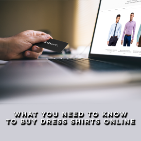 What You Need To Know To Buy Dress Shirts Online