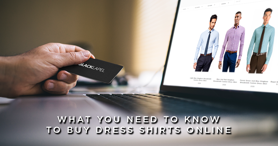 What You Need To Know To Buy Dress Shirts Online | Black Lapel