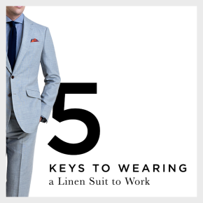 5 Keys To Wearing A Linen Suit To Work