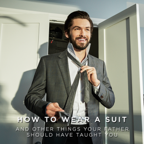 How To Wear a Suit (And Other Things Your Father Should Have Taught You)