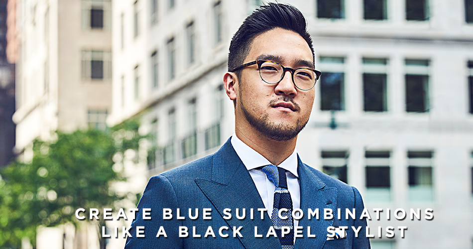 Create Blue Suit Combinations Like A Black Lapel Stylist
