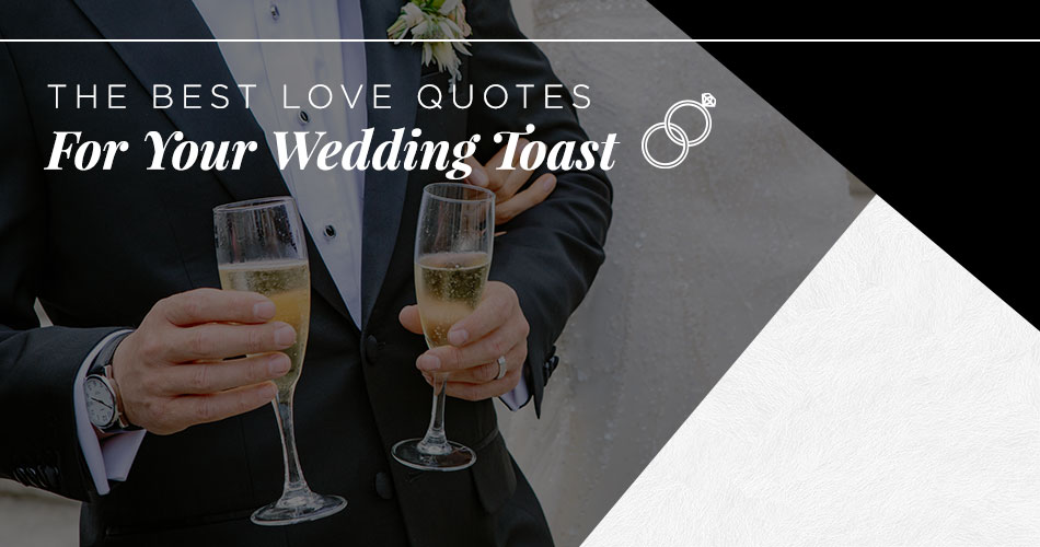 man in a tuxedo holding two flutes of champagne with text 'the best love quotes for your wedding toast' overlay