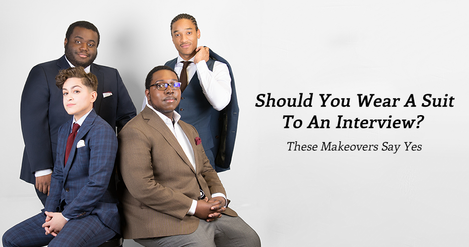 Should You Wear A Suit To An Interview? These Makeovers Say Yes