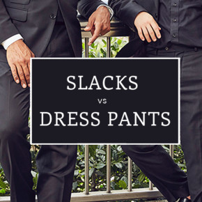 Slacks 101: Everything to Know about Slacks, Trousers, and Dress Pants