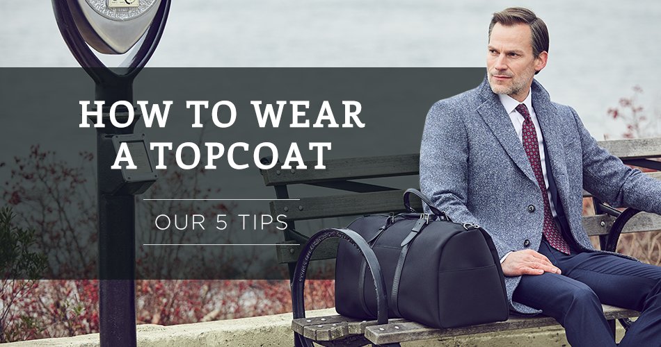 image with text saying how to wear a topcoat and what is a topcoat