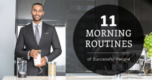 The 11 Best Morning Routines Of Successful People | Black Lapel