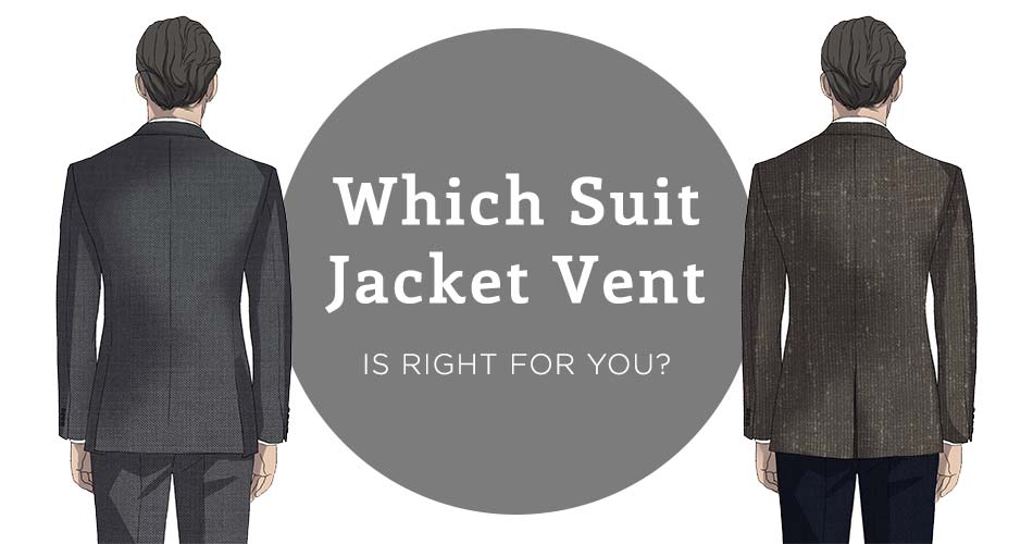 two men facing backward with suit vent showing and text overlay "Which Suit Jacket Vent is Right For You?"